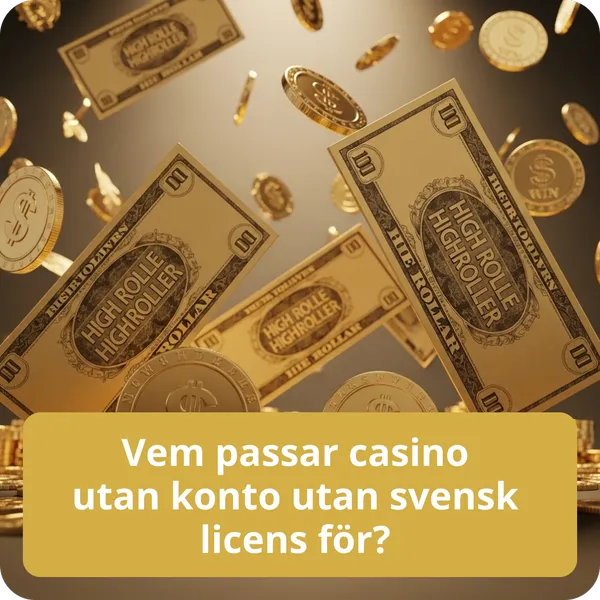 Vem passar casino utan konto utan svensk licens för?